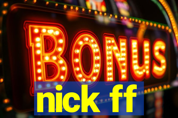 nick ff